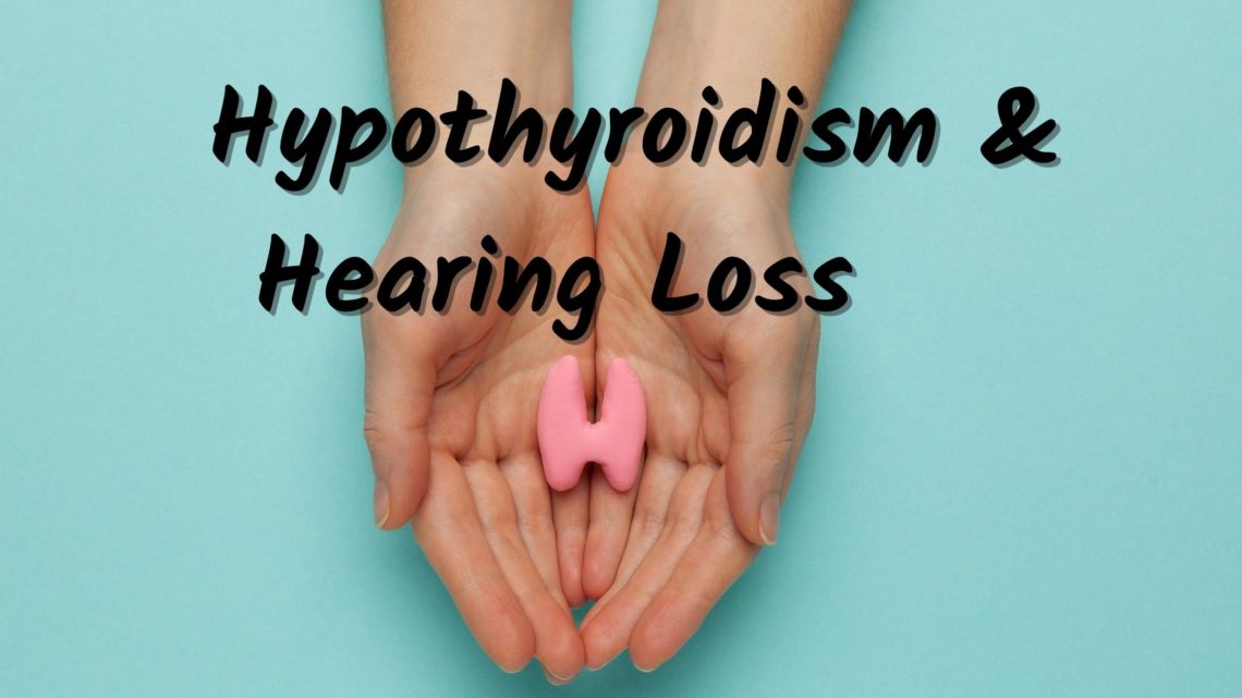 Hypothyroidism & Hearing Loss
