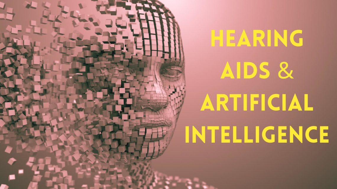 Hearing Aids & Artificial Intelligence