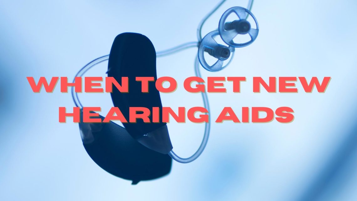 When to Get New Hearing Aids